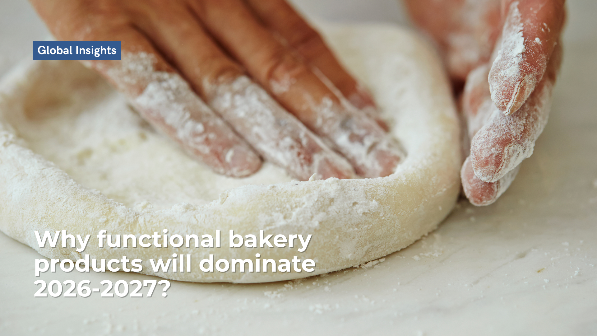 Why functional bakery products will dominate 2026 - 2027?