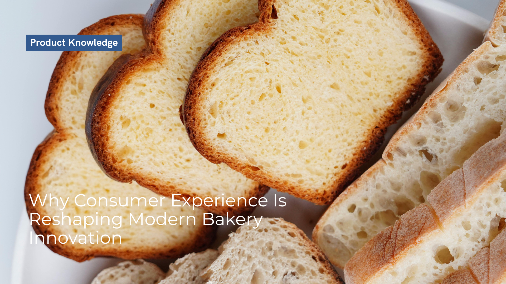 Why Consumer Experience Is Reshaping Modern Bakery Innovation