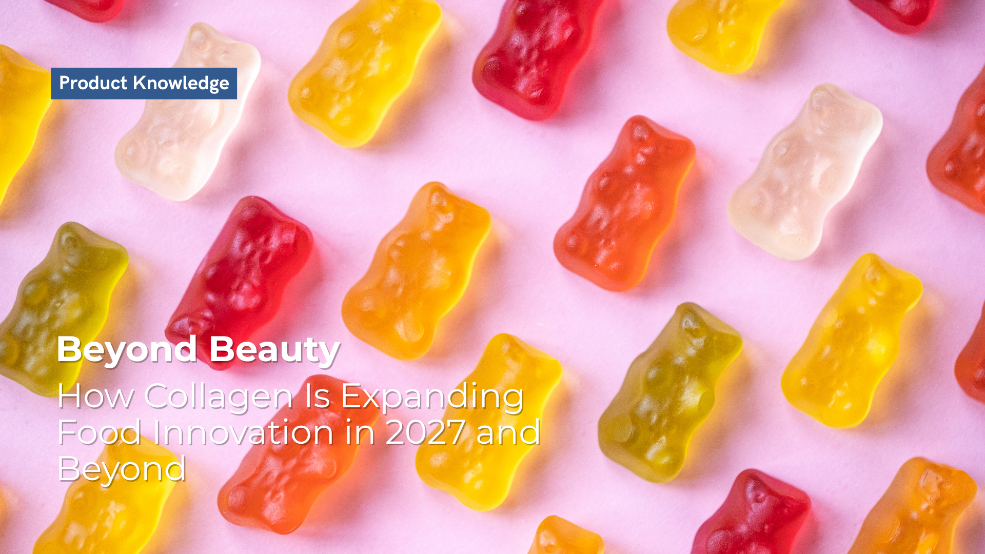 Beyond Beauty: How Collagen Is Expanding Food Innovation in 2027 and Beyond